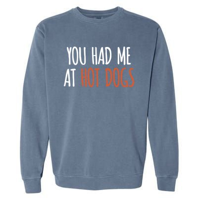 You Had Me At Hot Dogs Funny Food Gift Garment-Dyed Sweatshirt