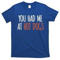 You Had Me At Hot Dogs Funny Food Gift T-Shirt