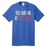 You Had Me At Hot Dogs Funny Food Gift Tall T-Shirt