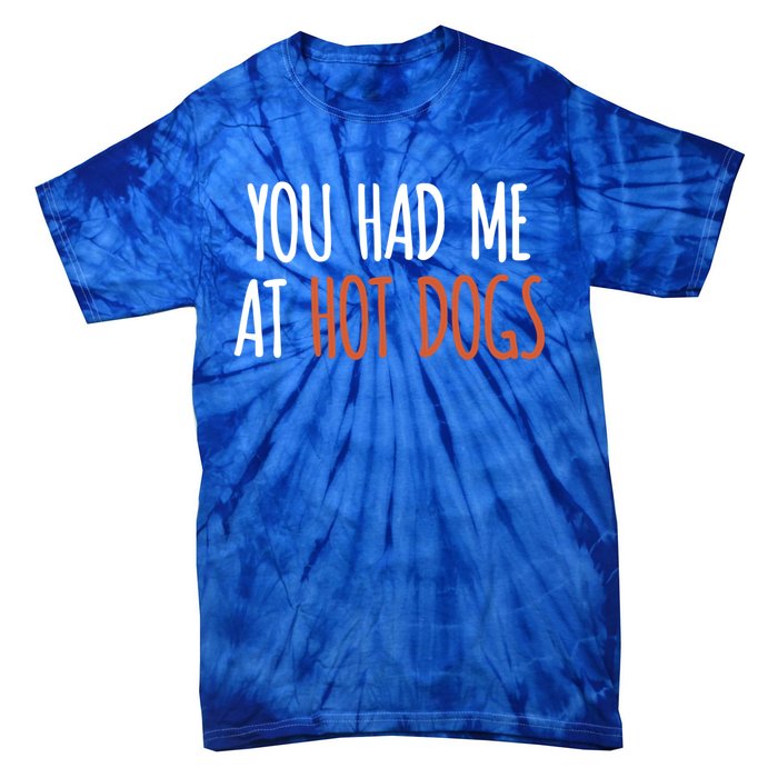 You Had Me At Hot Dogs Funny Food Gift Tie-Dye T-Shirt