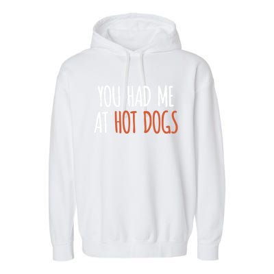 You Had Me At Hot Dogs Funny Food Gift Garment-Dyed Fleece Hoodie