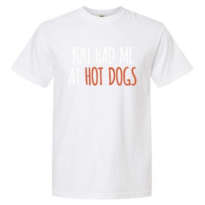 You Had Me At Hot Dogs Funny Food Gift Garment-Dyed Heavyweight T-Shirt