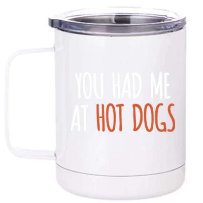 You Had Me At Hot Dogs Funny Food Gift 12 oz Stainless Steel Tumbler Cup