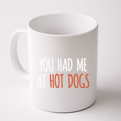 You Had Me At Hot Dogs Funny Food Gift Coffee Mug