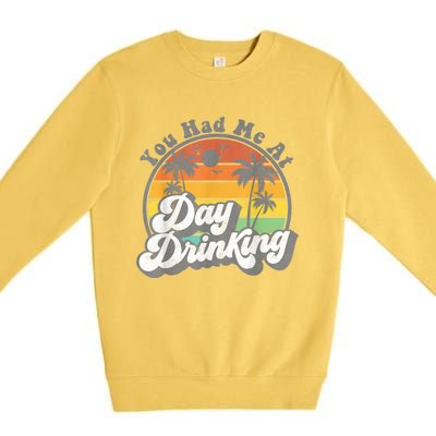 You Had Me At Day Drinking Funny Retro Beach Summer Premium Crewneck Sweatshirt