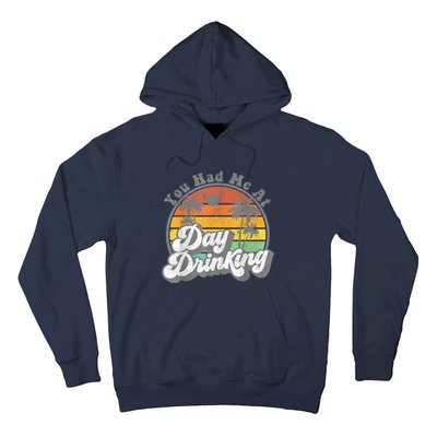 You Had Me At Day Drinking Funny Retro Beach Summer Hoodie