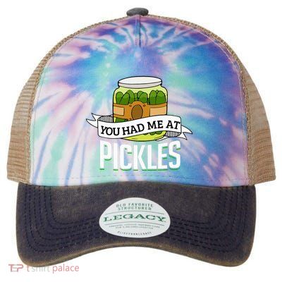 You Had Me At Pickles Funny Pickle Lover Food Quote Legacy Tie Dye Trucker Hat