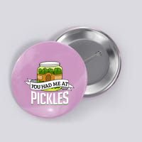 You Had Me At Pickles Funny Pickle Lover Food Quote Button