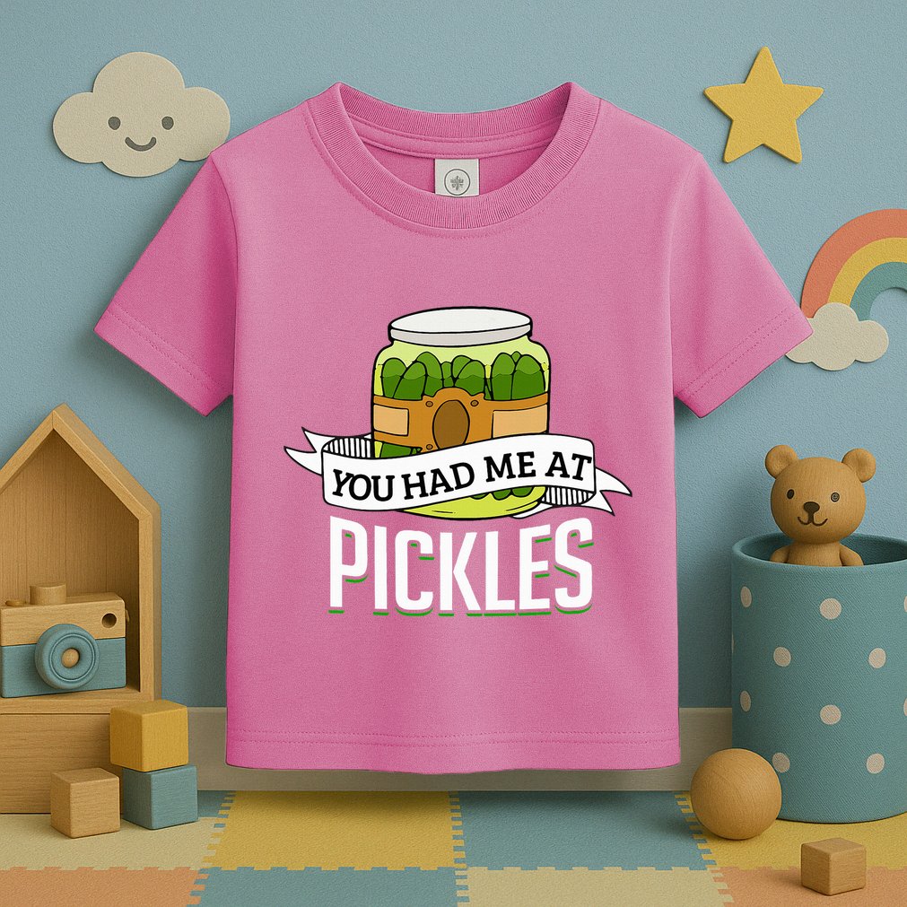 You Had Me At Pickles Funny Pickle Lover Food Quote Toddler T-Shirt