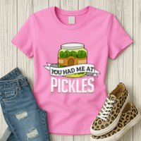 You Had Me At Pickles Funny Pickle Lover Food Quote Womens T-Shirt