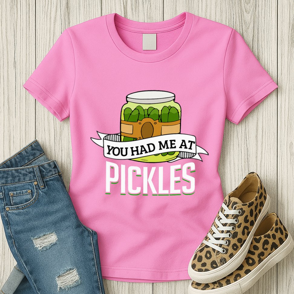 You Had Me At Pickles Funny Pickle Lover Food Quote Womens T-Shirt