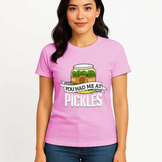 You Had Me At Pickles Funny Pickle Lover Food Quote Womens T-Shirt