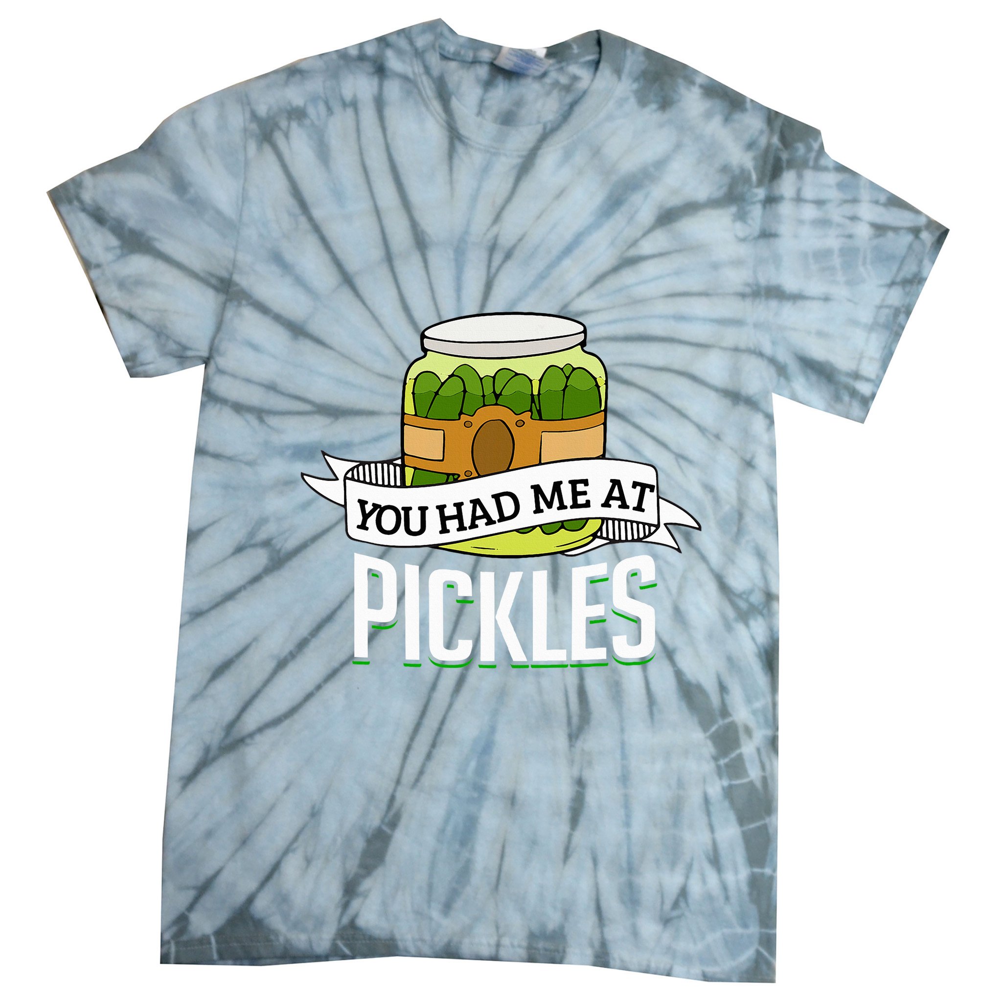 You Had Me At Pickles Funny Pickle Lover Food Quote Tie-Dye T-Shirt