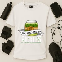 You Had Me At Pickles Funny Pickle Lover Food Quote Cooling Performance Crew T-Shirt