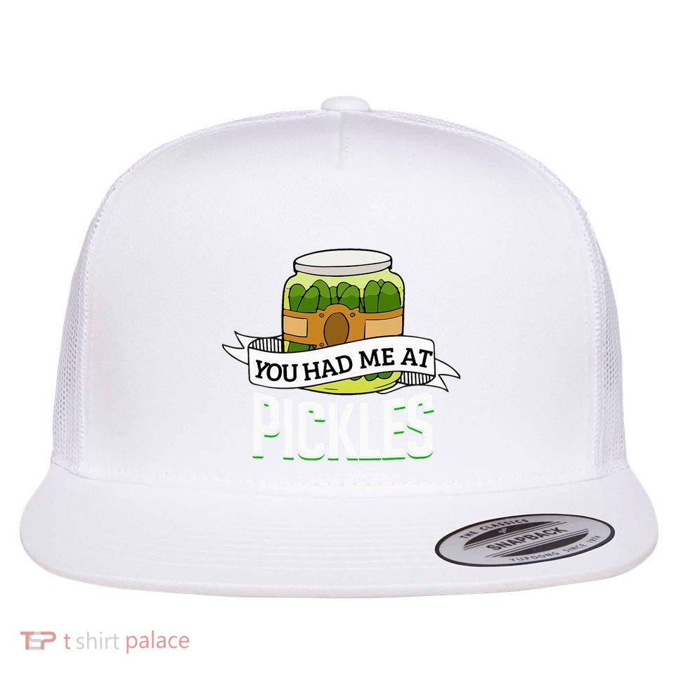 You Had Me At Pickles Funny Pickle Lover Food Quote Flatbill Hat