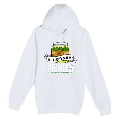 You Had Me At Pickles Funny Pickle Lover Food Quote Premium Pullover Hoodie
