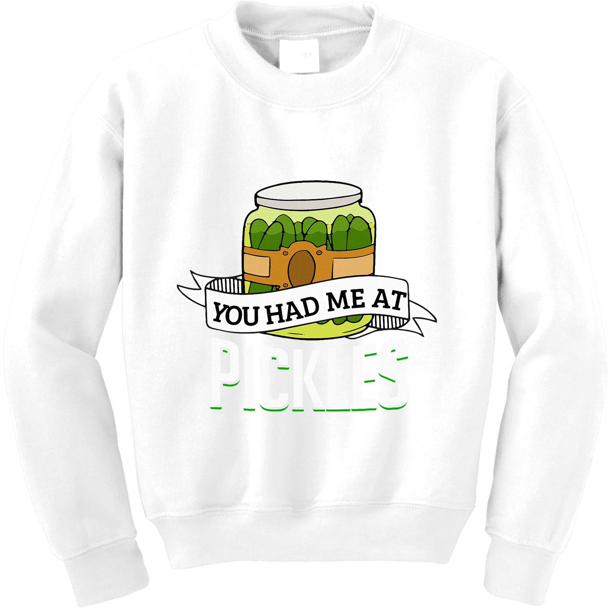 You Had Me At Pickles Funny Pickle Lover Food Quote Kids Sweatshirt