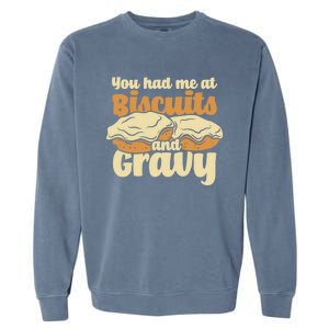 You Had Me At Biscuits And Gravy Meaningful Gift Breakfast Country Food Great Garment-Dyed Sweatshirt