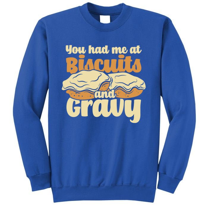 You Had Me At Biscuits And Gravy Meaningful Gift Breakfast Country Food Great Sweatshirt