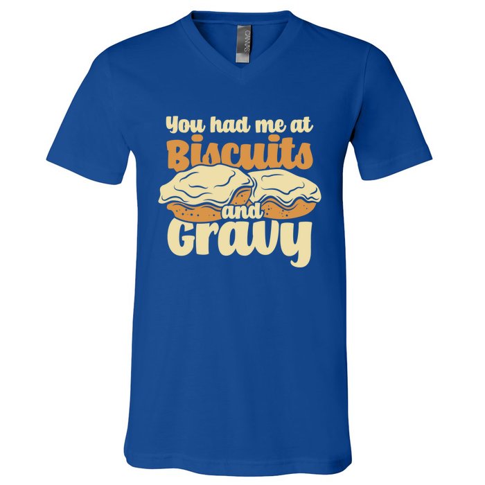 You Had Me At Biscuits And Gravy Meaningful Gift Breakfast Country Food Great V-Neck T-Shirt