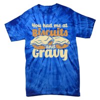 You Had Me At Biscuits And Gravy Meaningful Gift Breakfast Country Food Great Tie-Dye T-Shirt