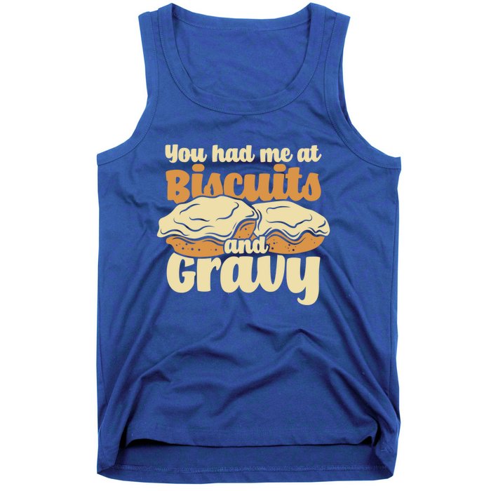 You Had Me At Biscuits And Gravy Meaningful Gift Breakfast Country Food Great Tank Top