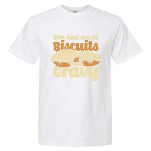 You Had Me At Biscuits And Gravy Meaningful Gift Breakfast Country Food Great Garment-Dyed Heavyweight T-Shirt