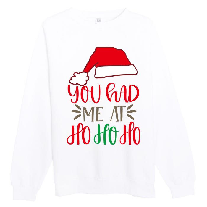 You Had Me At Ho Ho Ho Premium Crewneck Sweatshirt