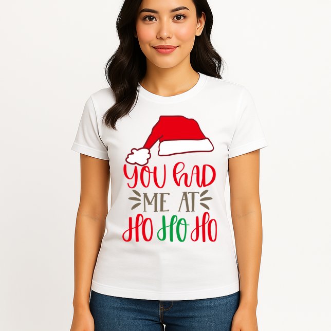 You Had Me At Ho Ho Ho Womens T-Shirt