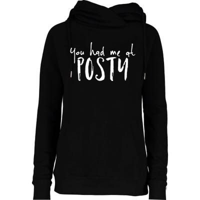 You Had Me At Posty Womens Funnel Neck Pullover Hood