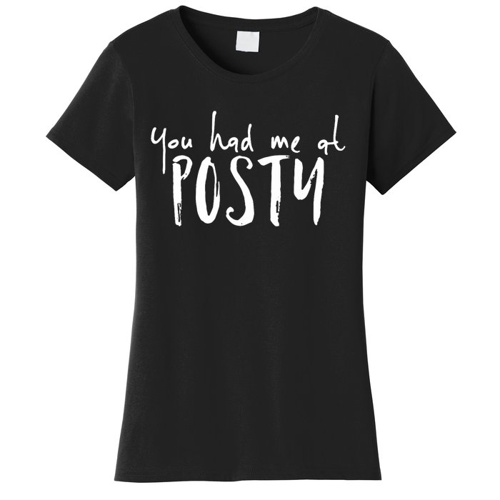 You Had Me At Posty Women's T-Shirt