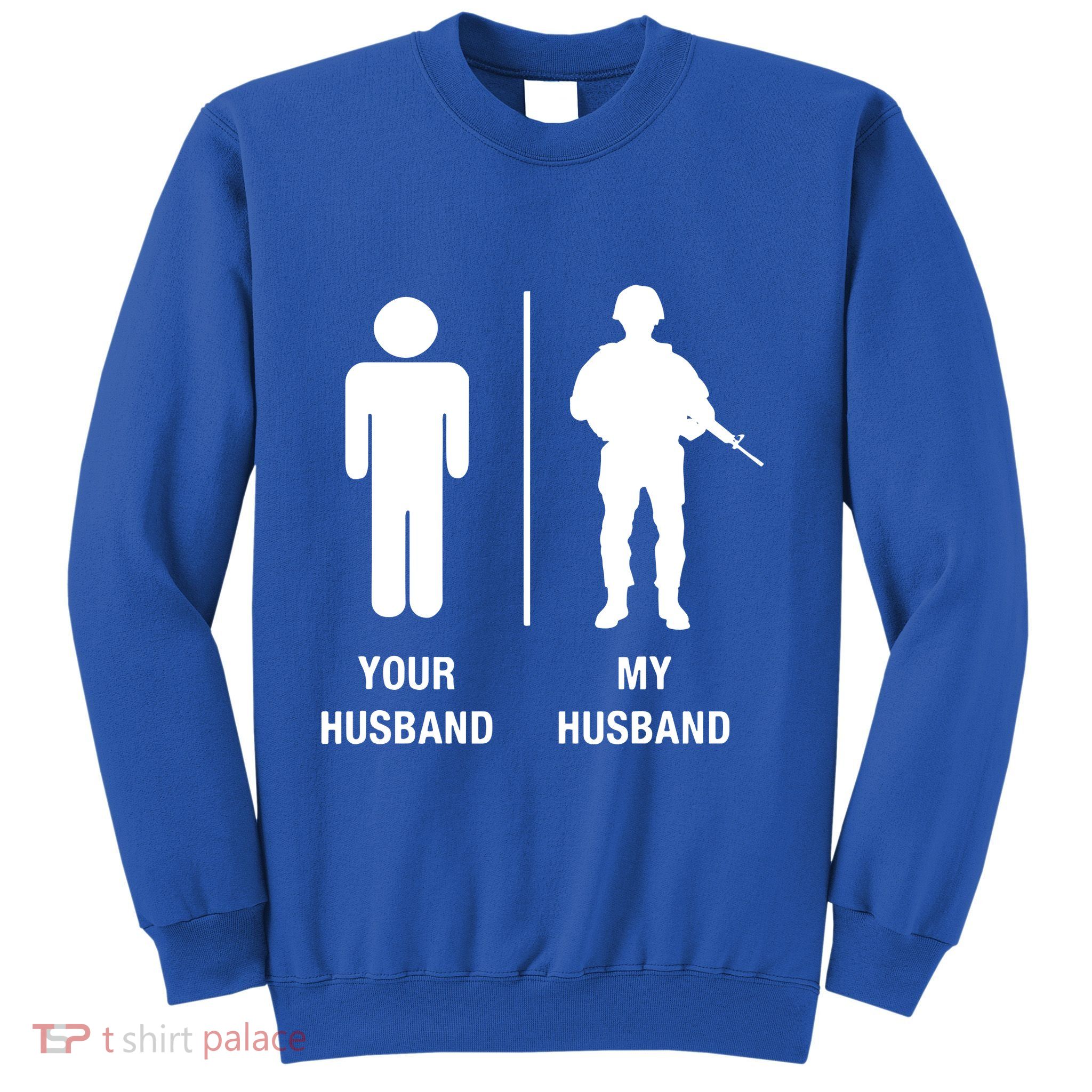 Your Husband My Husband Funny Soldier Military Sweatshirt