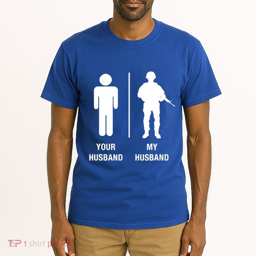 Your Husband My Husband Funny Soldier Military Tall T-Shirt