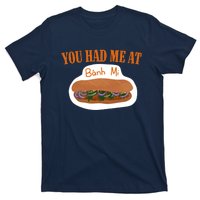 You Had Me At Banh Mi T-Shirt