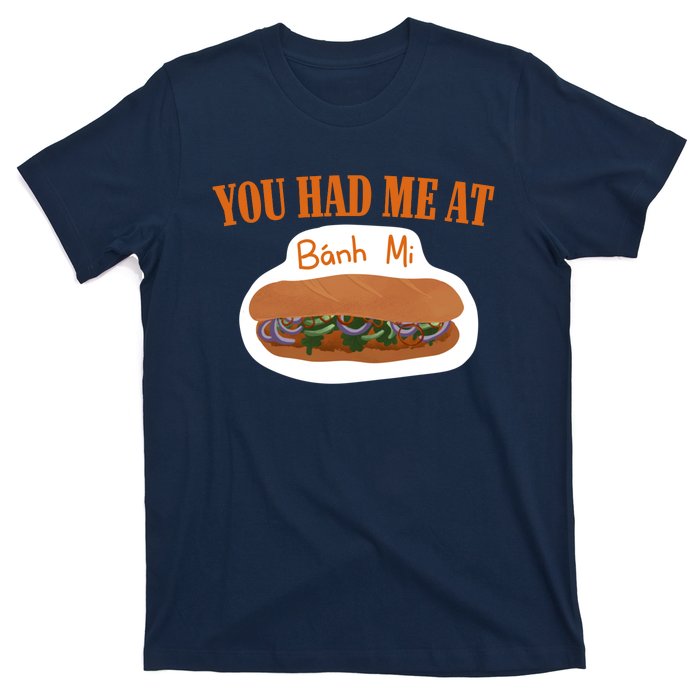 You Had Me At Banh Mi T-Shirt