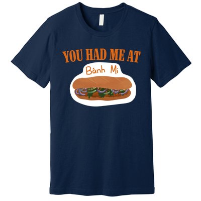 You Had Me At Banh Mi Premium T-Shirt