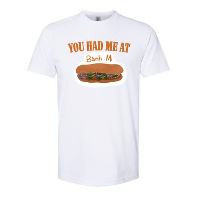 You Had Me At Banh Mi Softstyle CVC T-Shirt