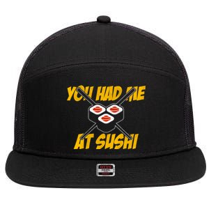 You Had Me At Sushi Distressed Funny Sushi Lover Gift 7 Panel Mesh Trucker Snapback Hat