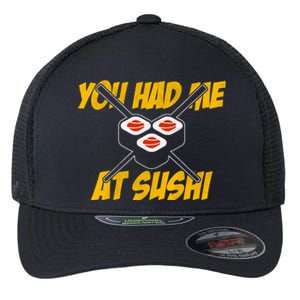 You Had Me At Sushi Distressed Funny Sushi Lover Gift Flexfit Unipanel Trucker Cap