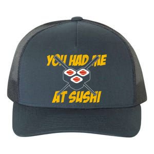 You Had Me At Sushi Distressed Funny Sushi Lover Gift Yupoong Adult 5-Panel Trucker Hat