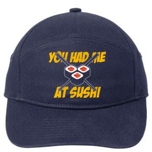 You Had Me At Sushi Distressed Funny Sushi Lover Gift 7-Panel Snapback Hat