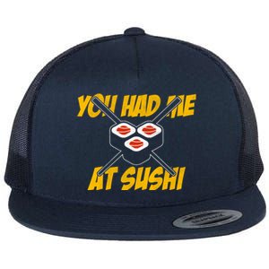 You Had Me At Sushi Distressed Funny Sushi Lover Gift Flat Bill Trucker Hat