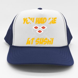 You Had Me At Sushi Distressed Funny Sushi Lover Gift Trucker Hat