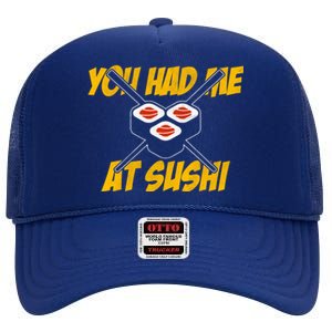 You Had Me At Sushi Distressed Funny Sushi Lover Gift High Crown Mesh Back Trucker Hat