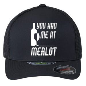 You Had Me At Merlot Flexfit Unipanel Trucker Cap