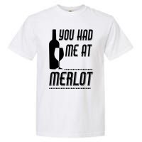 You Had Me At Merlot Garment-Dyed Heavyweight T-Shirt