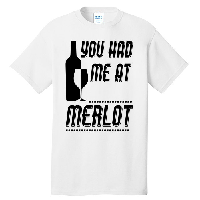 You Had Me At Merlot Tall T-Shirt