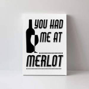 You Had Me At Merlot Canvas