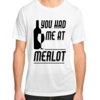 You Had Me At Merlot Adult ChromaSoft Performance T-Shirt