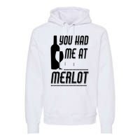 You Had Me At Merlot Premium Hoodie